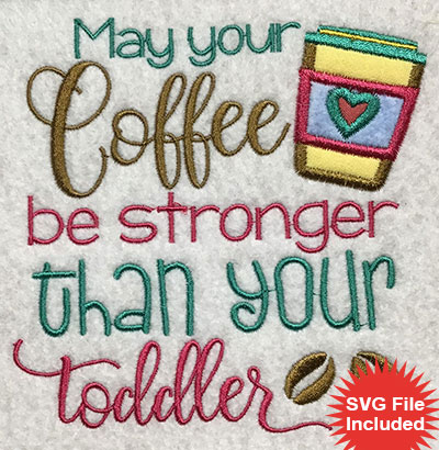 Embroidery Design: Coffee Stronger Than Toddler Applique 5.02w X 5.01h