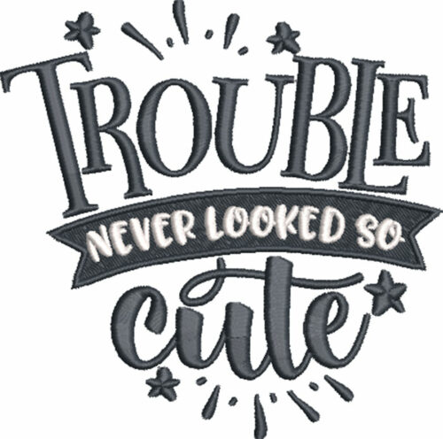 trouble never looked so cute embroidery design