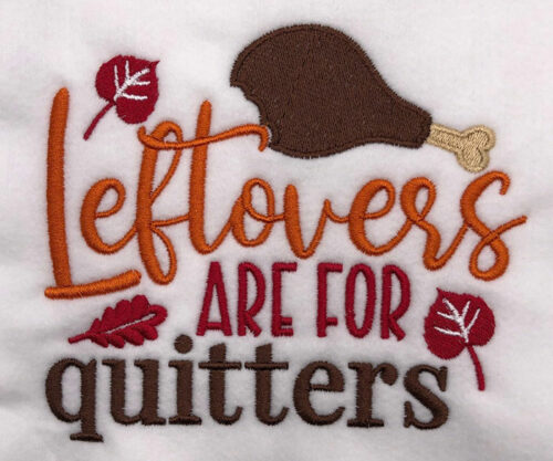 Leftovers are for quitters embroidery design