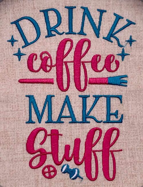 Drink Coffee Make Stuff Embriodery Designs