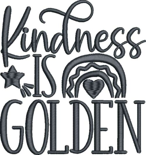 Kindness is golden embroidery design