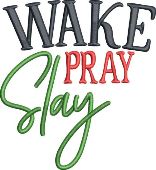 Wake Pray Slay embroidery design