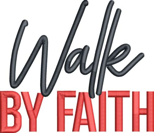 Walk by faith embroidery design