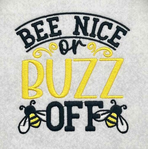 Bee Nice Buzz off Embroidery designs