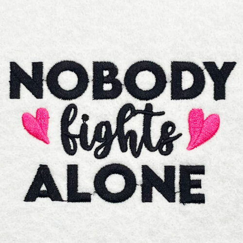 Nobody fights alone embroidery design